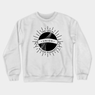 Local Woodpushers Union Crewneck Sweatshirt